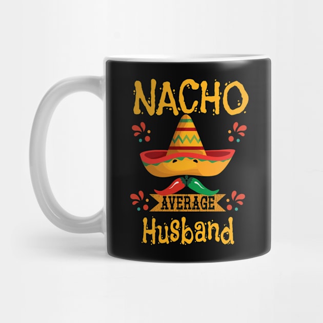 Husband - Nacho Average Husband by Kudostees